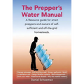 The Prepper's Water Manual: A Resource Guide For Smart Preppers And Owners Of Self-Sufficient And Off-The-Grid Homesteads - Paperback